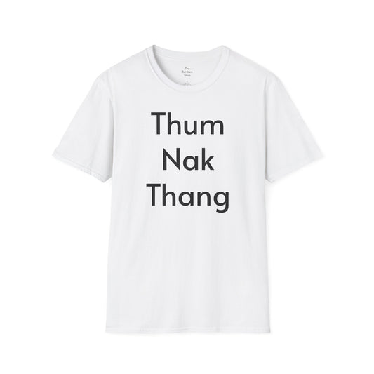 Thum Nak Thang T-Shirt
